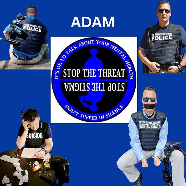 A collage featuring a police officer named Adam, shown in different scenarios highlighting the struggles of mental health in law enforcement. The center image is a circular logo with the text “STOP THE THREAT, STOP THE STIGMA” and “It’s OK to talk about your mental health. Don’t suffer in silence.” Around it, Adam is depicted wearing a police vest, sitting with his head down, appearing handcuffed and gagged, and at a desk with a gun and note labeled “SUICIDE.” The images symbolize the silent battles of mental health and the need for open conversations.